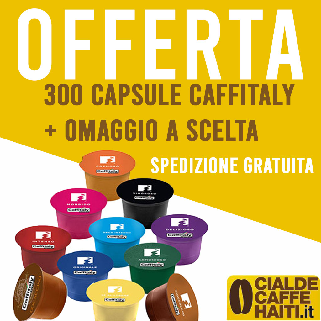 Offerta 260 capsule Caffitaly + OMAGGIO a scelta Offerta 240 capsule  Caffitaly + 20 OMAGGIO - Tot 260 - €96.50 : Cialde e Capsule Caffè della  Torrefazione Haiti